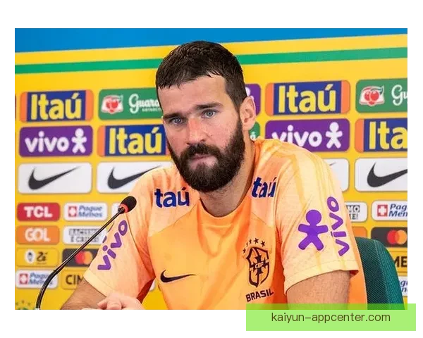 阿利松状态回暖，巴西国家队前景值得关注迎接国际比赛挑战